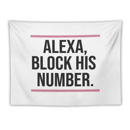 Alexa, Block His Number Print Tapestry