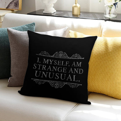I, Myself, Am Strange And Unusual. Soft Hidden Zipper Throw Pillow