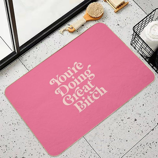 You're Doing Great Bitch Bath Mat