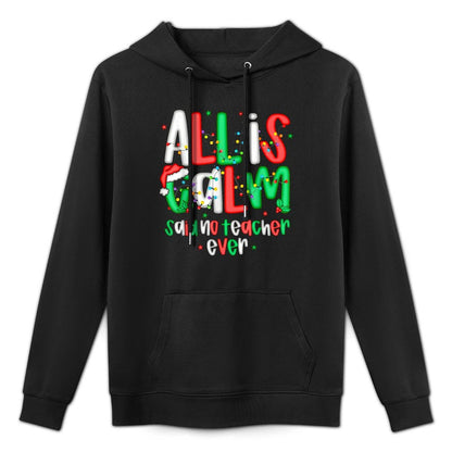 All Calm Said No Teacher Funny Teacher Christmas Lights Moisture-Wicking Hoodie