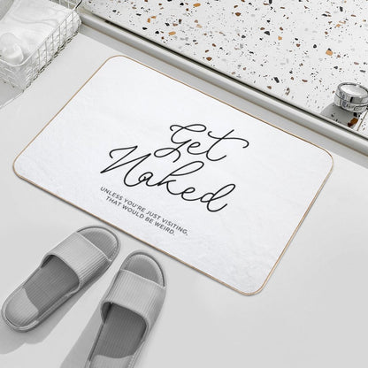Get Naked Unless You're Just Visiting Bath Mat