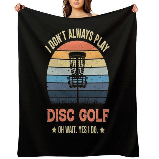 I Don't Always Play Disc Golf Oh Wait Yes I Do Retro Vintage Throw Blanket