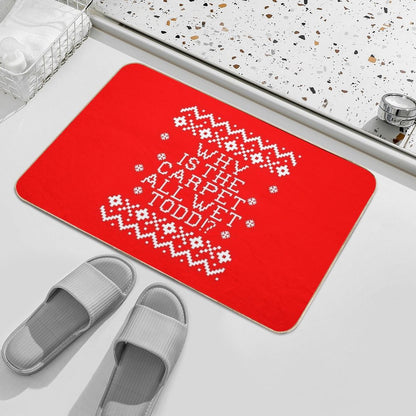 Christmas Vacation Quote - Why Is The Carpet All Wet Todd Bath Mat