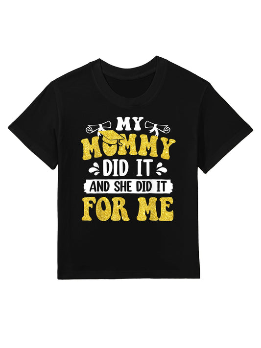 My Mommy Did It And She Did It Graduation For Daughter Kids T-Shirt