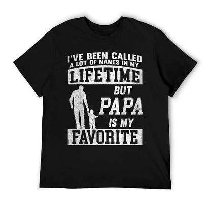 I&#39;ve Been Called A Lot Of Names But Papa Father&#39;s Day T-Shirt