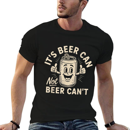 Its Beer Can Not Beer Cant  Wrinkle-resistant T-Shirt