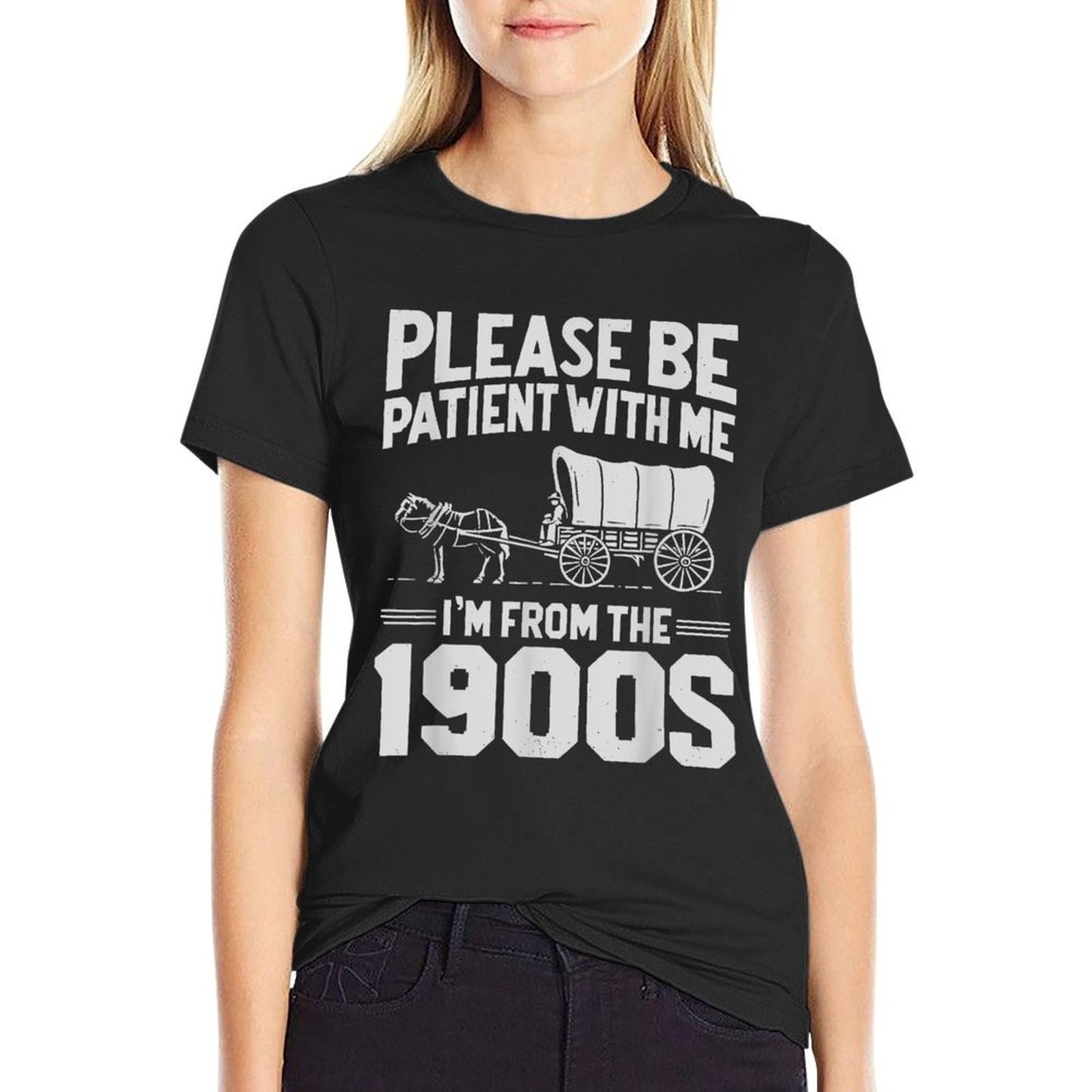 Please Be Patient I&#39;m From The 1900s Funny Over The Hill T-Shirt