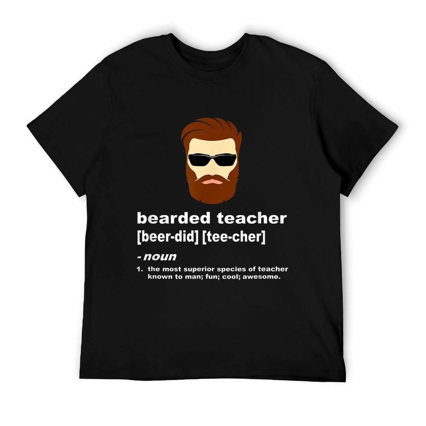 Funny Beard Teacher Shirt; Teacher Appreciation Gift for Men T-Shirt