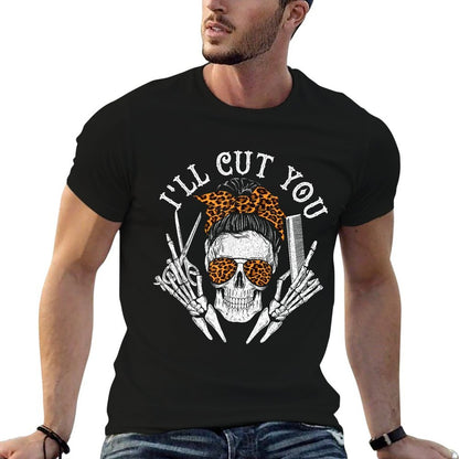 I&#39;ll Cut You - Skull Hairdresser Hairstyle Haircutter Barber T-Shirt