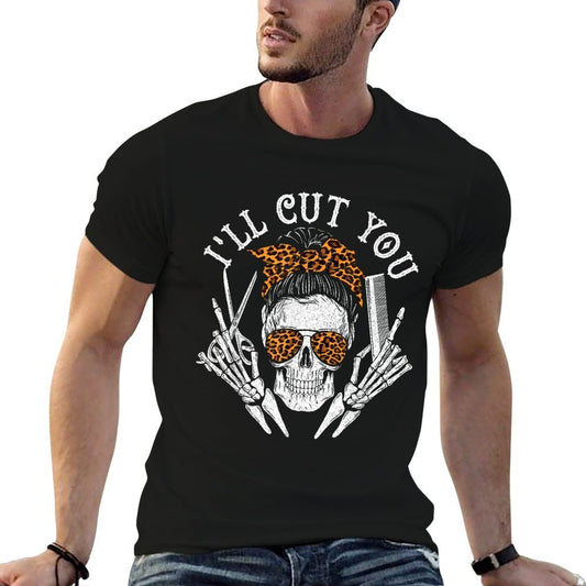 I&#39;ll Cut You - Skull Hairdresser Hairstyle Haircutter Barber T-Shirt