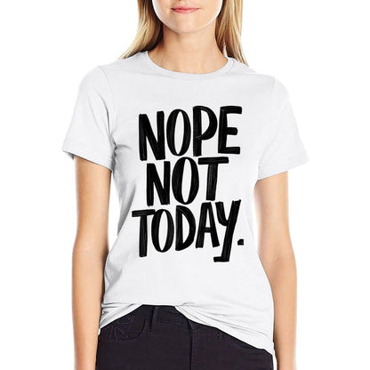 Nope Not Today Men Women Funny Sarcastic Graphic  Stretchy T-Shirt