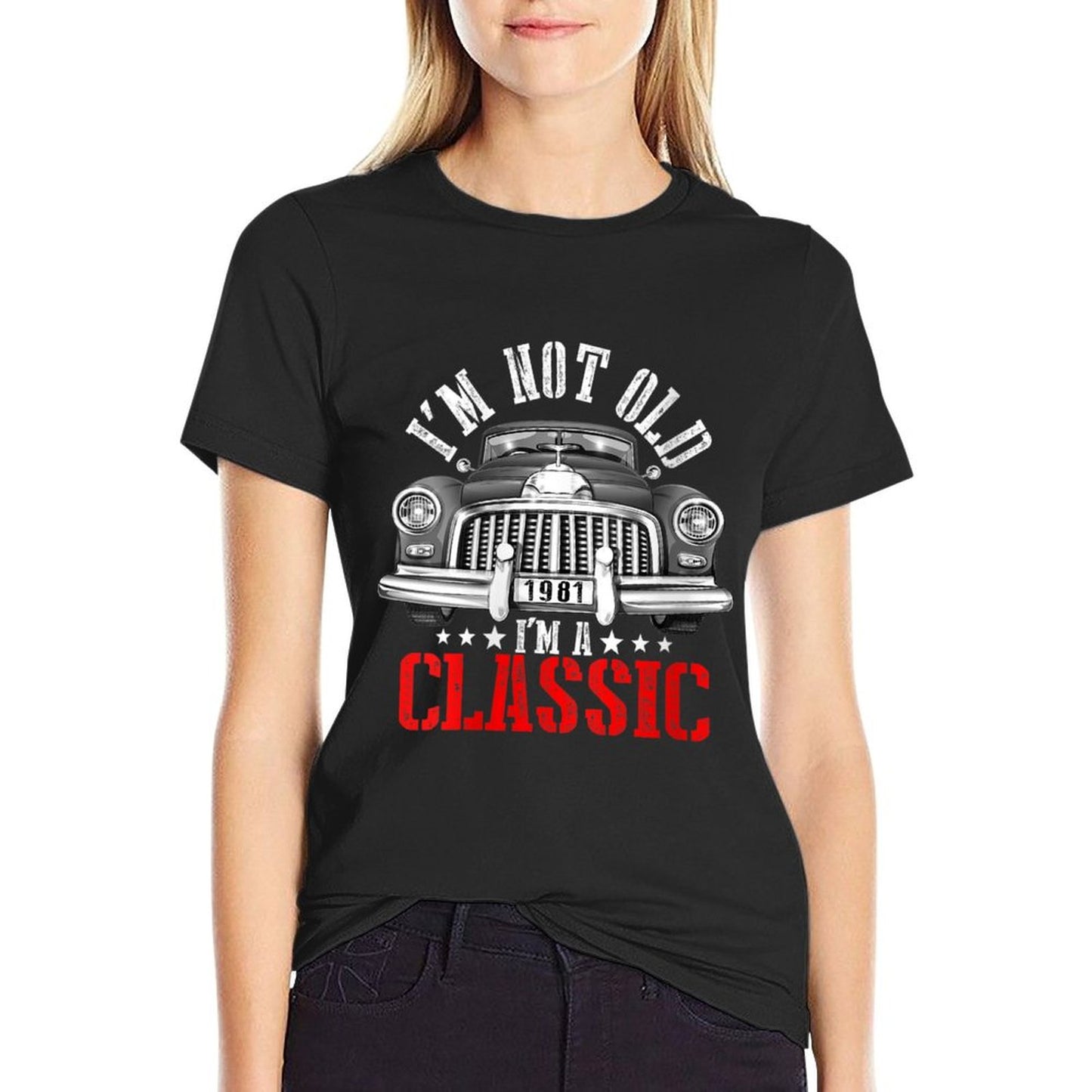 Womens 40th Birthday Gift I&#39;m Not Old I&#39;m A Classic Car Funny 1981  Easy-care T-Shirt