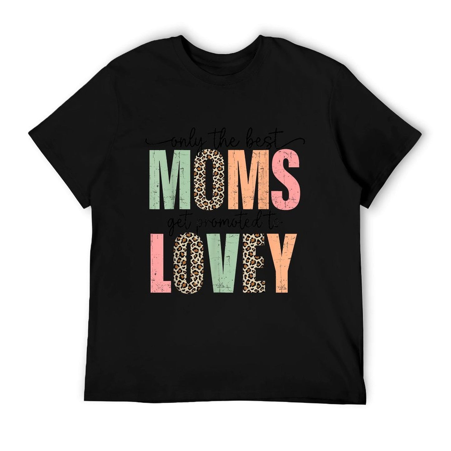 Best Moms Get Promoted to LOVEY Leopard Mother&#39;s Day T-Shirt
