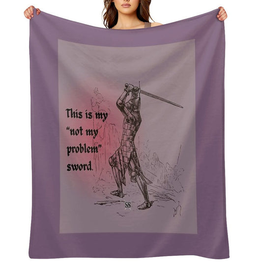 This Is My Not My Problem Sword Throw Blanket