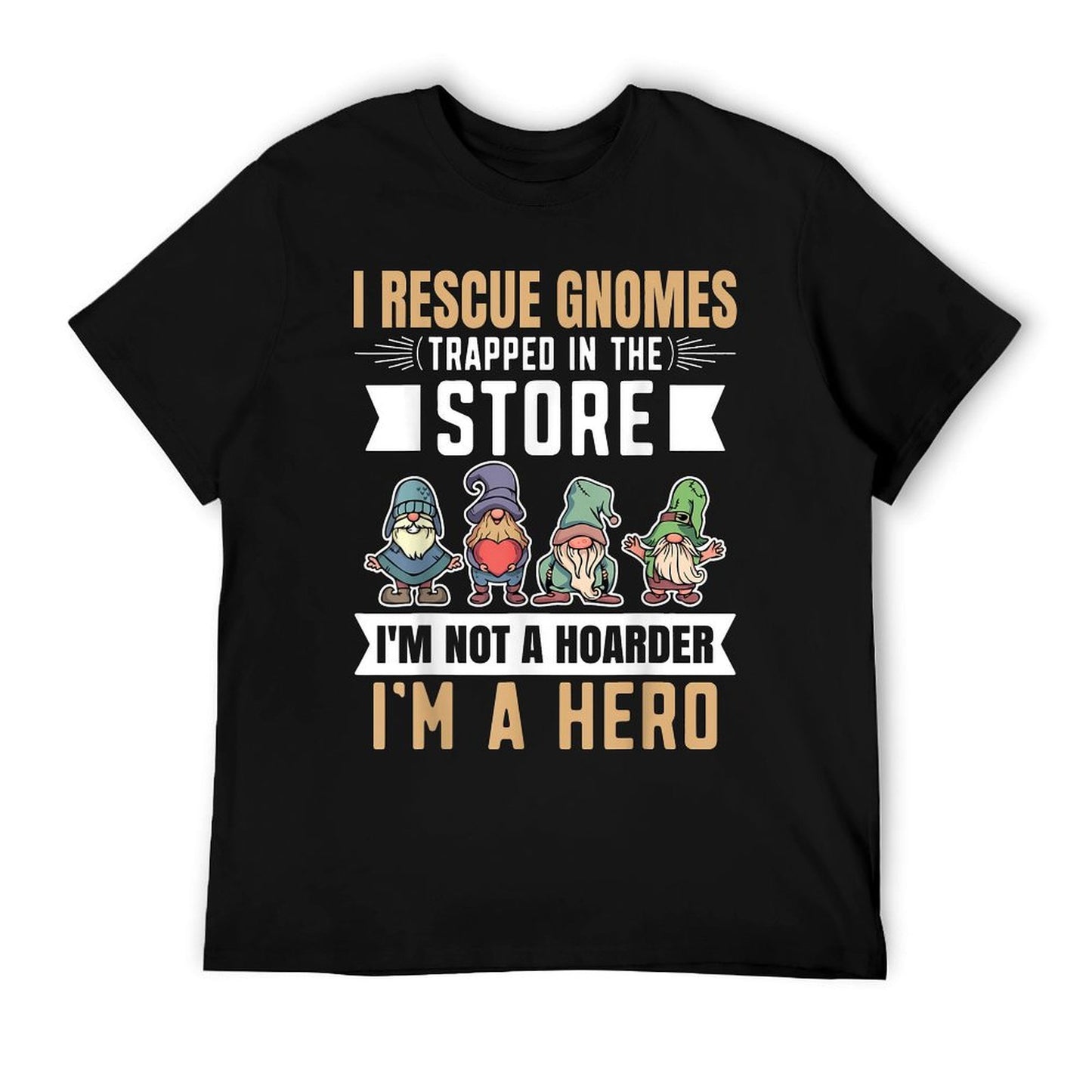 Garden Lover I Rescue Gnomes Not A Hoarder A Hero Gardener T-Shirt