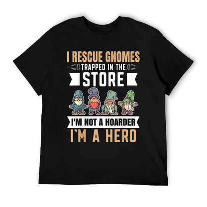 Garden Lover I Rescue Gnomes Not A Hoarder A Hero Gardener T-Shirt