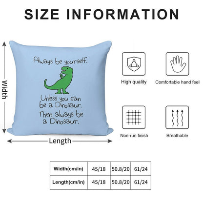 Always Be Yourself, Unless You Can Be A Dinosaur Soft Fade-Resistant Throw Pillow