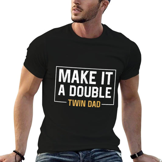 Make It A Double Twin Dad T-shirt Fathers Day Funny T-Shirt