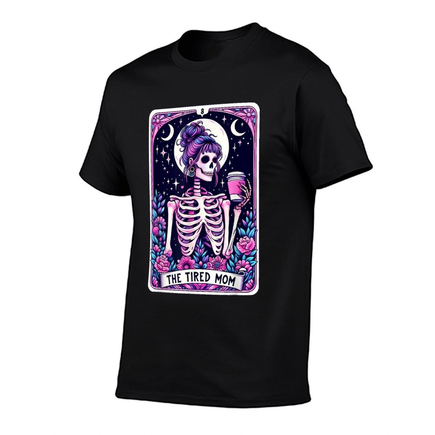 The Tired Mom Tarot Card Skeleton Mothers Day Skull Coffee T-Shirt