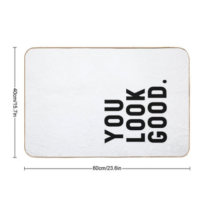 You Look Good - Funny Saying Bath Mat