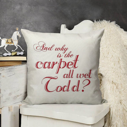 And Why Is The Carpet All Wet Todd Linen Throw Pillow Cover