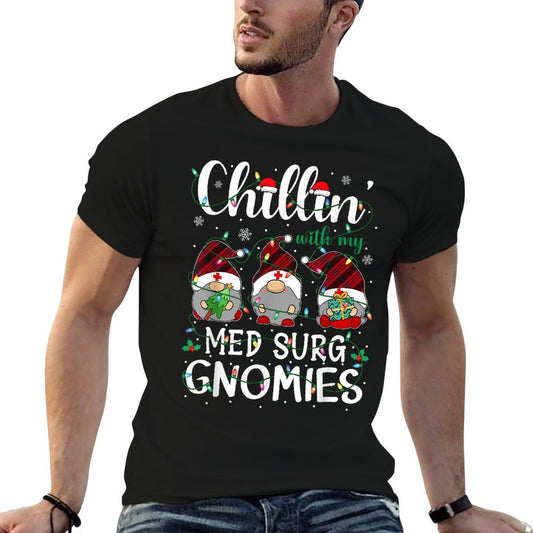 Chillin With My Med Surg Nurse Gnomies Gnomes Christmas  Durable T-Shirt