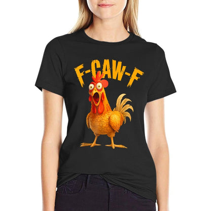 Funny F-Caw-F Chicken FCAWF Chicken  Quick-drying T-Shirt