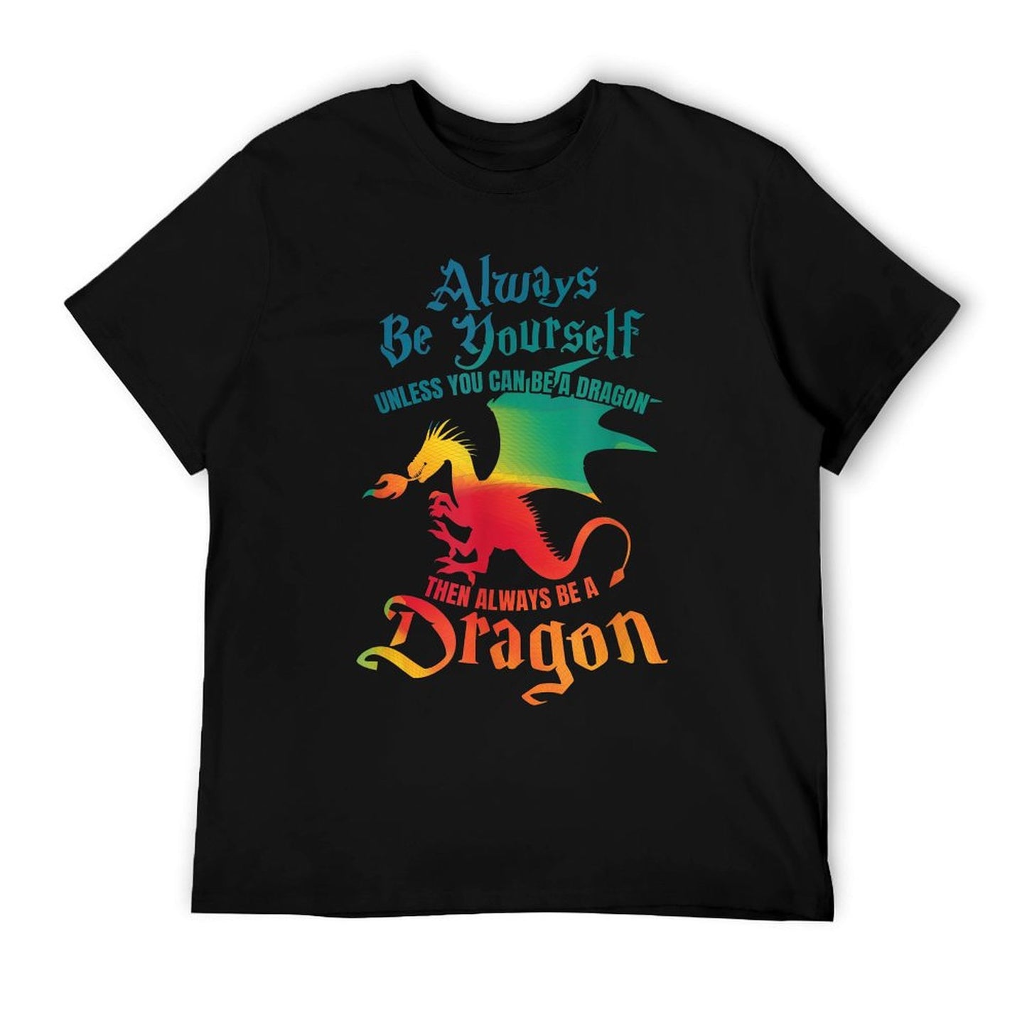 Always Be Yourself Unless You Can Be A Dragon Gift T-Shirt
