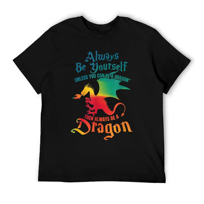 Always Be Yourself Unless You Can Be A Dragon Gift T-Shirt