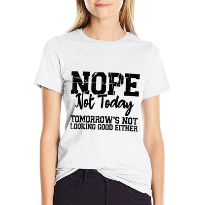 Nope Not Today Tomorrows Not Looking Good Either Cool Funny  Vintage-inspired T-Shirt