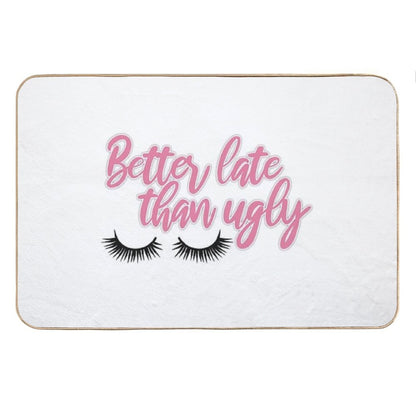 Better Late Than Ugly Version 3 Bath Mat