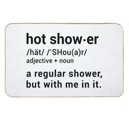 Hot Shower Definition  A Regular Shower But with Me in It - Funny Bath Mat