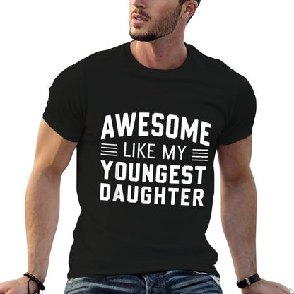 Awesome Like My Youngest Daughter Funny Fathers Day T-Shirt