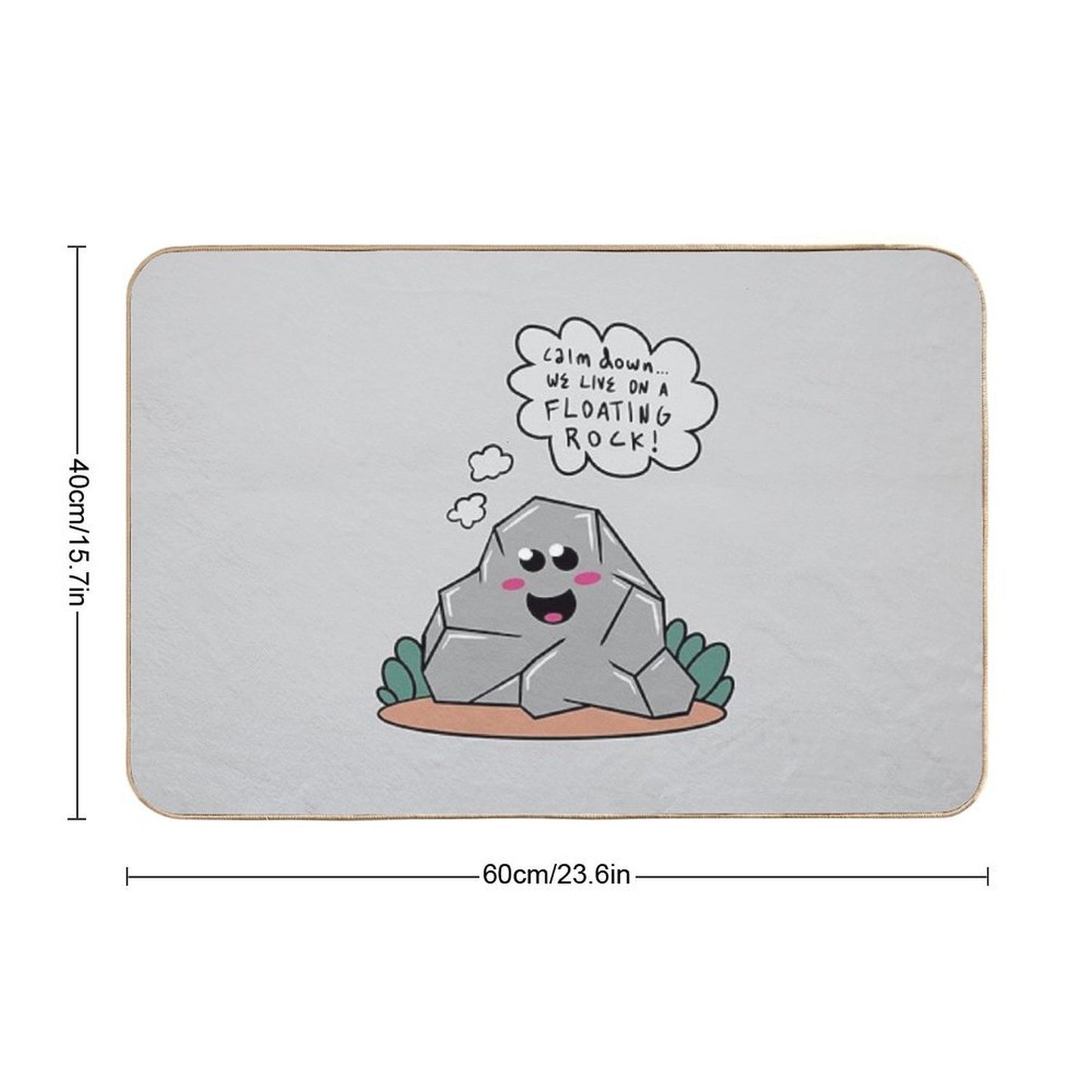 Calm Down... We Live on A Floating Rock!  Long-Lasting Bath Mat