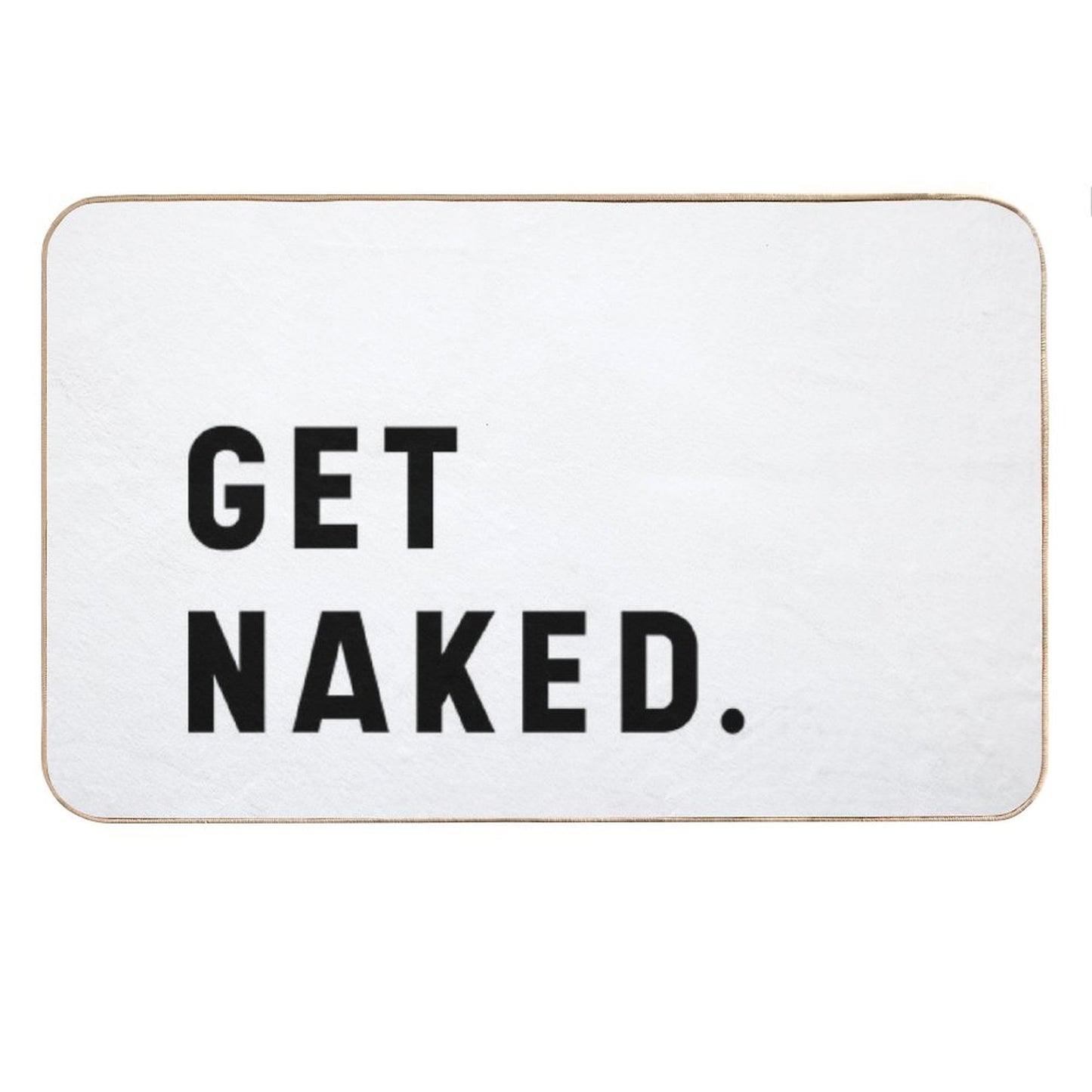 Get Naked - Funny Saying Bath Mat