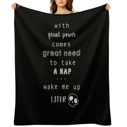 with Great Power Come The Great Need to Take A Nap Throw Blanket
