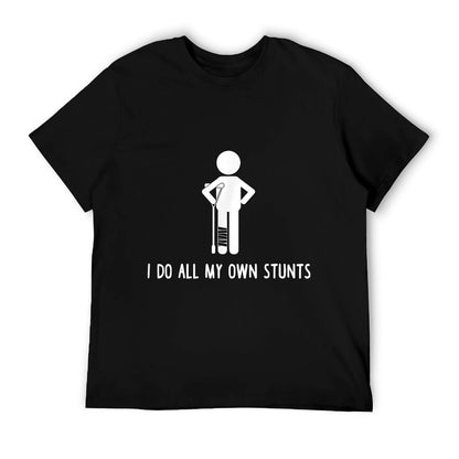 I Do All My Own Stunts Get Well Gift Funny Injury Leg T-Shirt