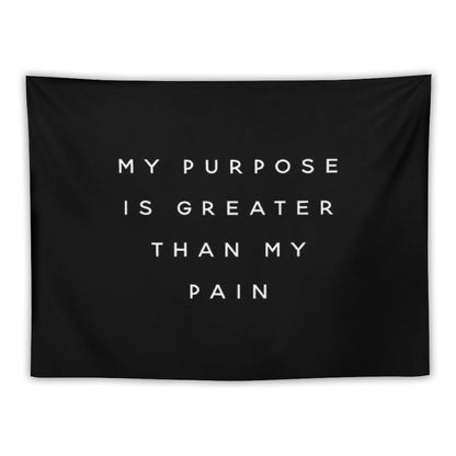 My Purpose Is Greater Than My Pain Tapestry