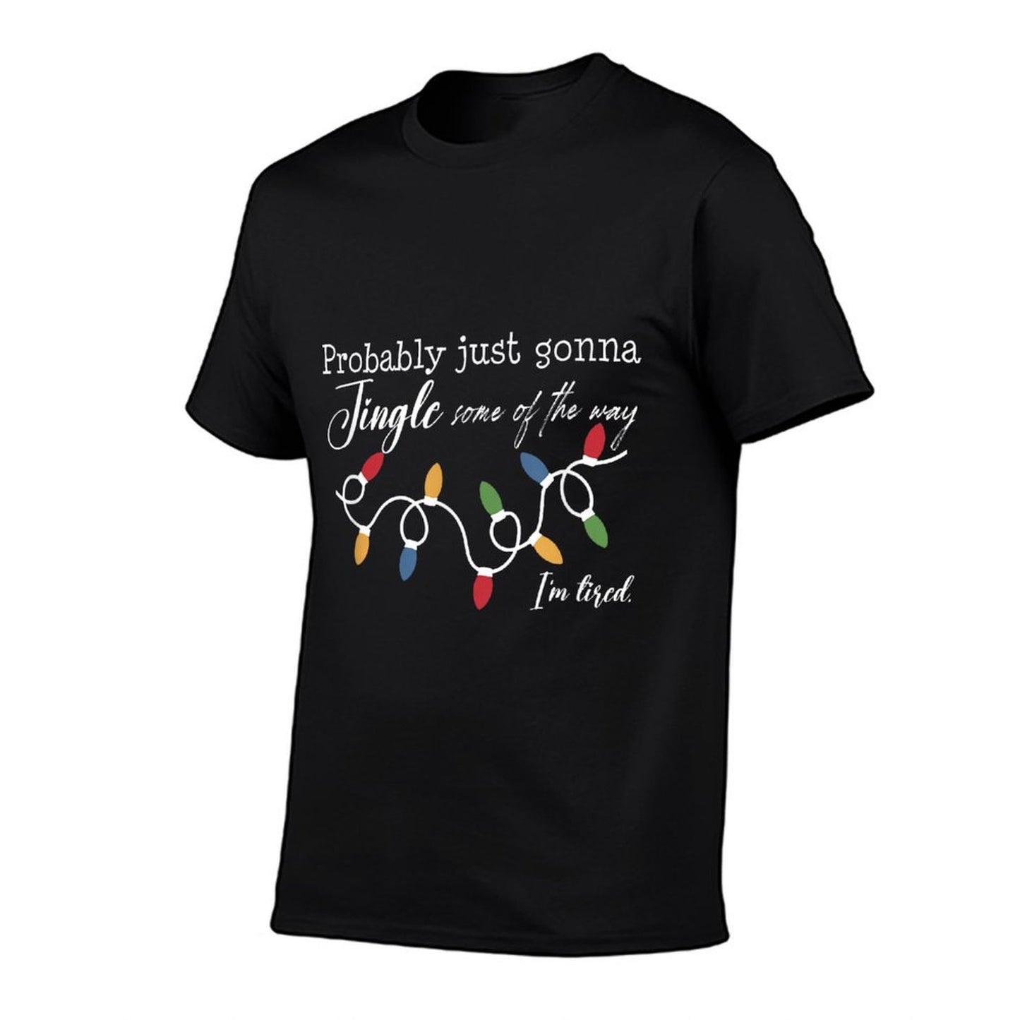 Probably Just Gonna Jingle Some of The Way Christmas  Quick-drying T-Shirt