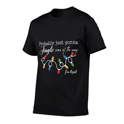 Probably Just Gonna Jingle Some of The Way Christmas  Quick-drying T-Shirt