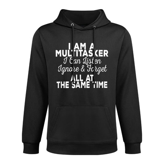 I Am A Multitasker I Can Listen Ignore & Forget Funny Saying Shape Retention Hoodie
