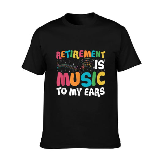 Retirement Is Music To My Ears Retired Music Teacher T-Shirt