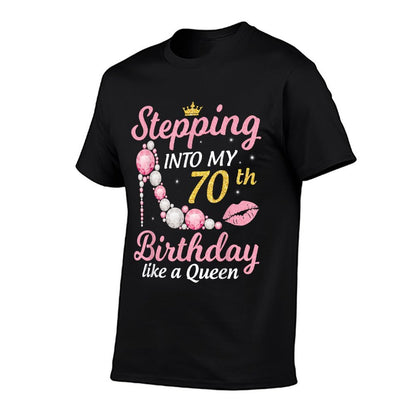Stepping Into My 70th Birthday Like A Queen Happy To Me Mom T-Shirt
