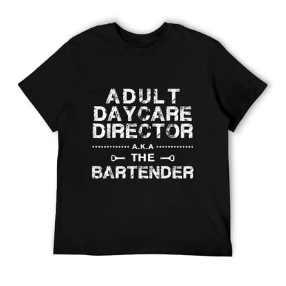 Adult Daycare Director A.k.a. The Bartender T-Shirt
