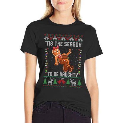 Tis The Season To Be Naughty Ugly Christmas Sweater Dirty  Summer-ready Fabric T-Shirt