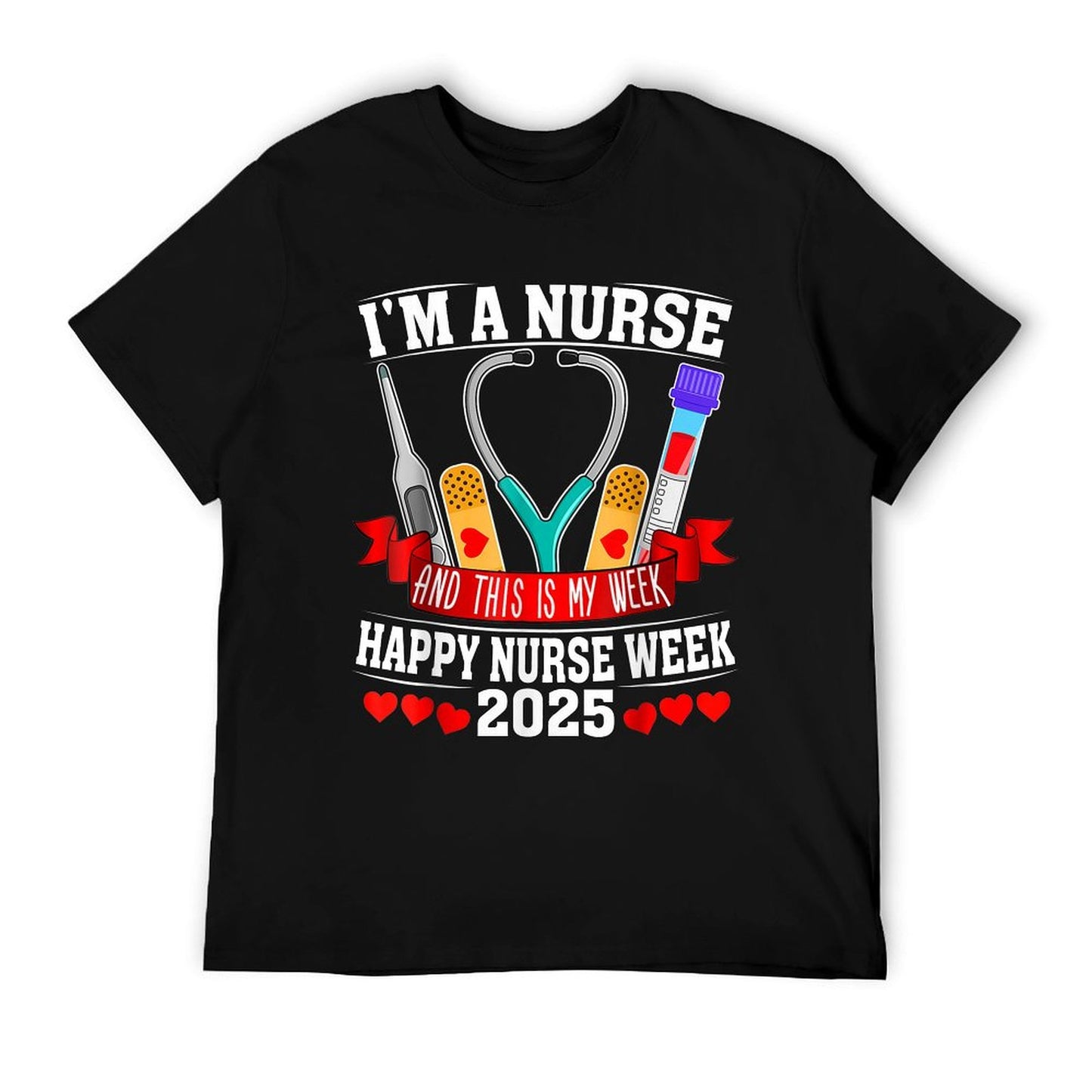 I&#39;m A Nurse And This Is My Week Happy Nurse Week 2025 T-Shirt