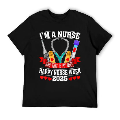 I&#39;m A Nurse And This Is My Week Happy Nurse Week 2025 T-Shirt