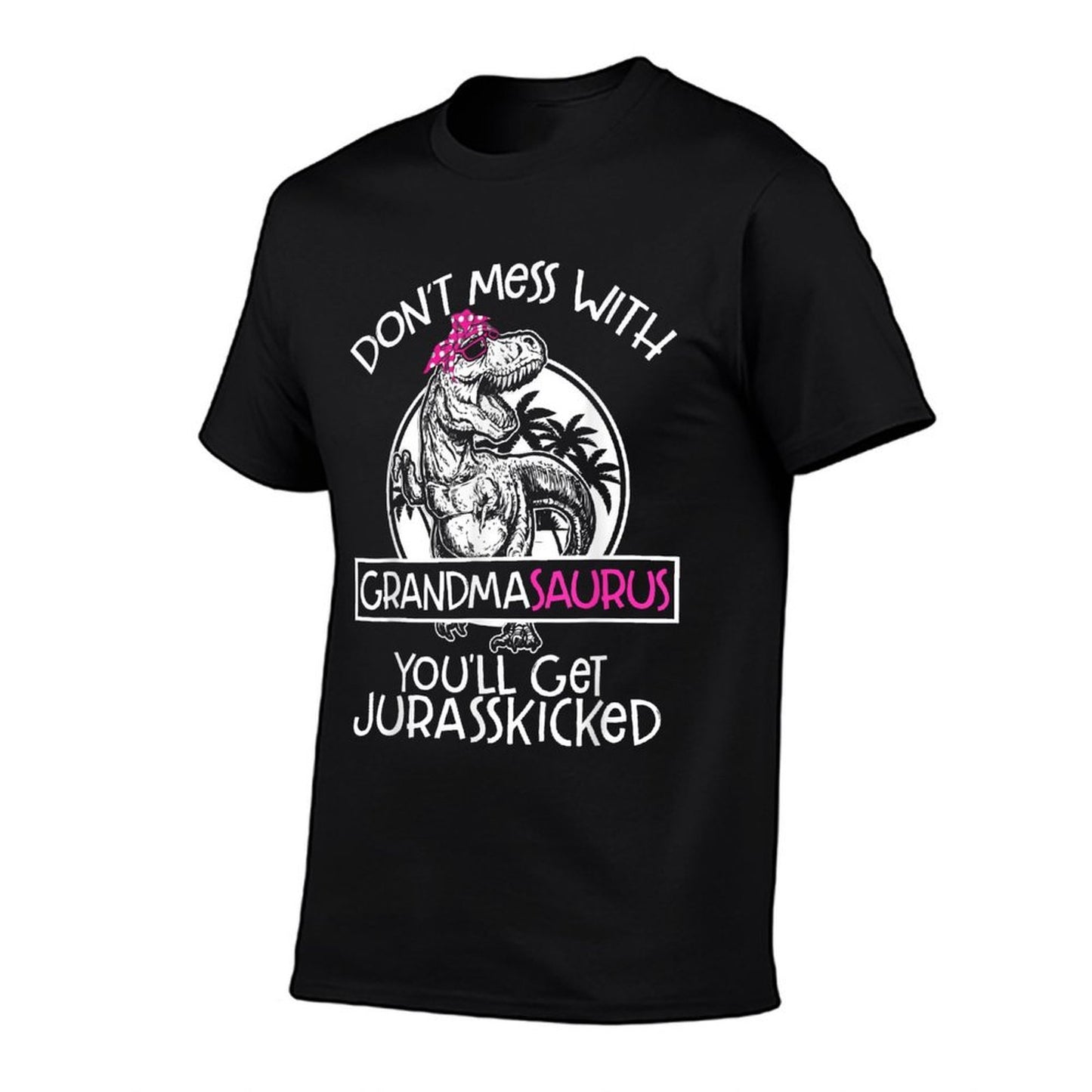 Dont Mess With Grandmasaurus Youll Get Jurasskicked Grandma, Small, Black  Stretchy T-Shirt