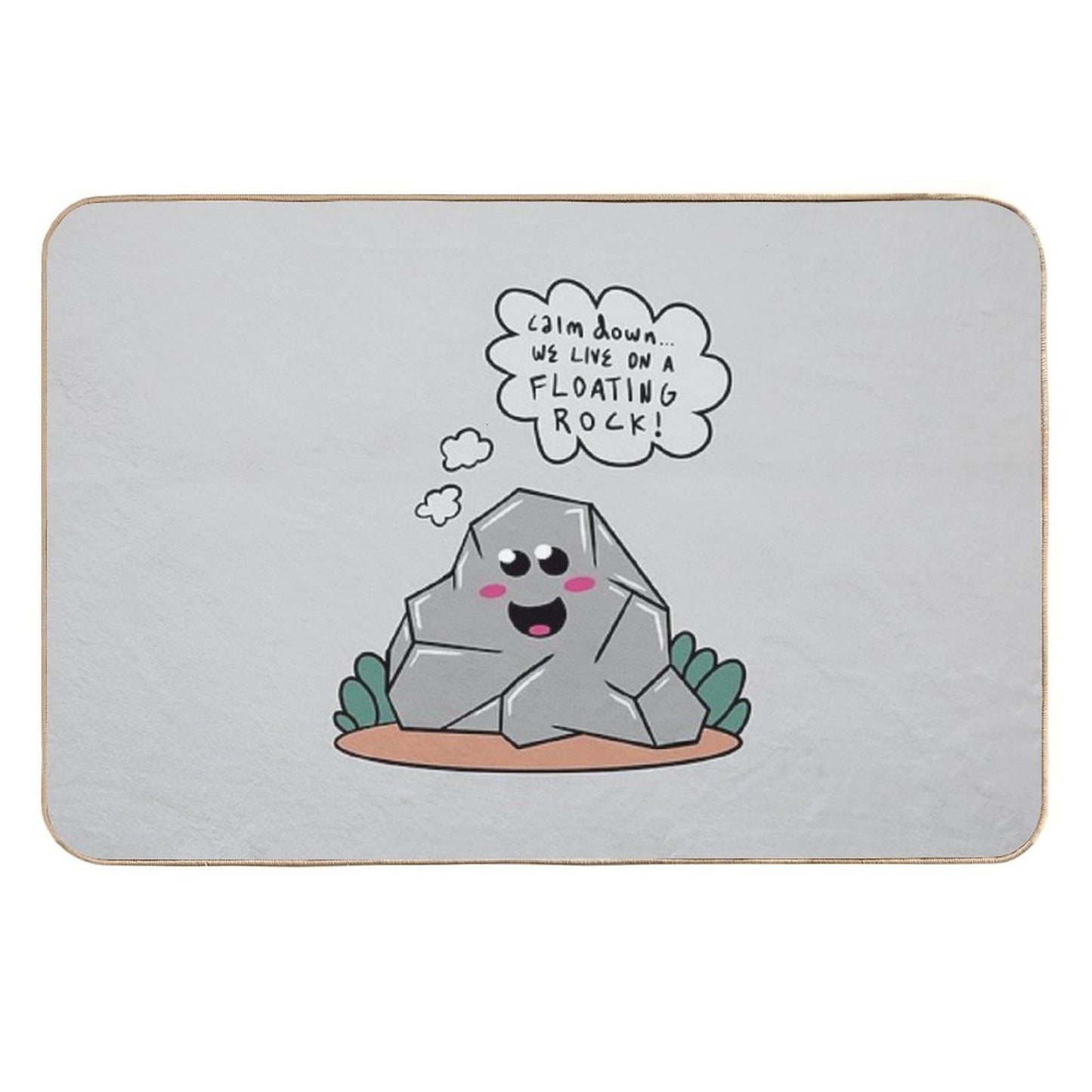 Calm Down... We Live on A Floating Rock!  Long-Lasting Bath Mat
