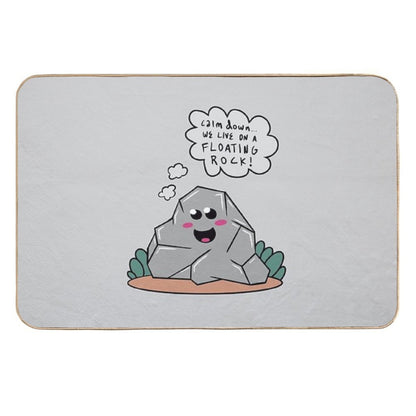 Calm Down... We Live on A Floating Rock!  Long-Lasting Bath Mat